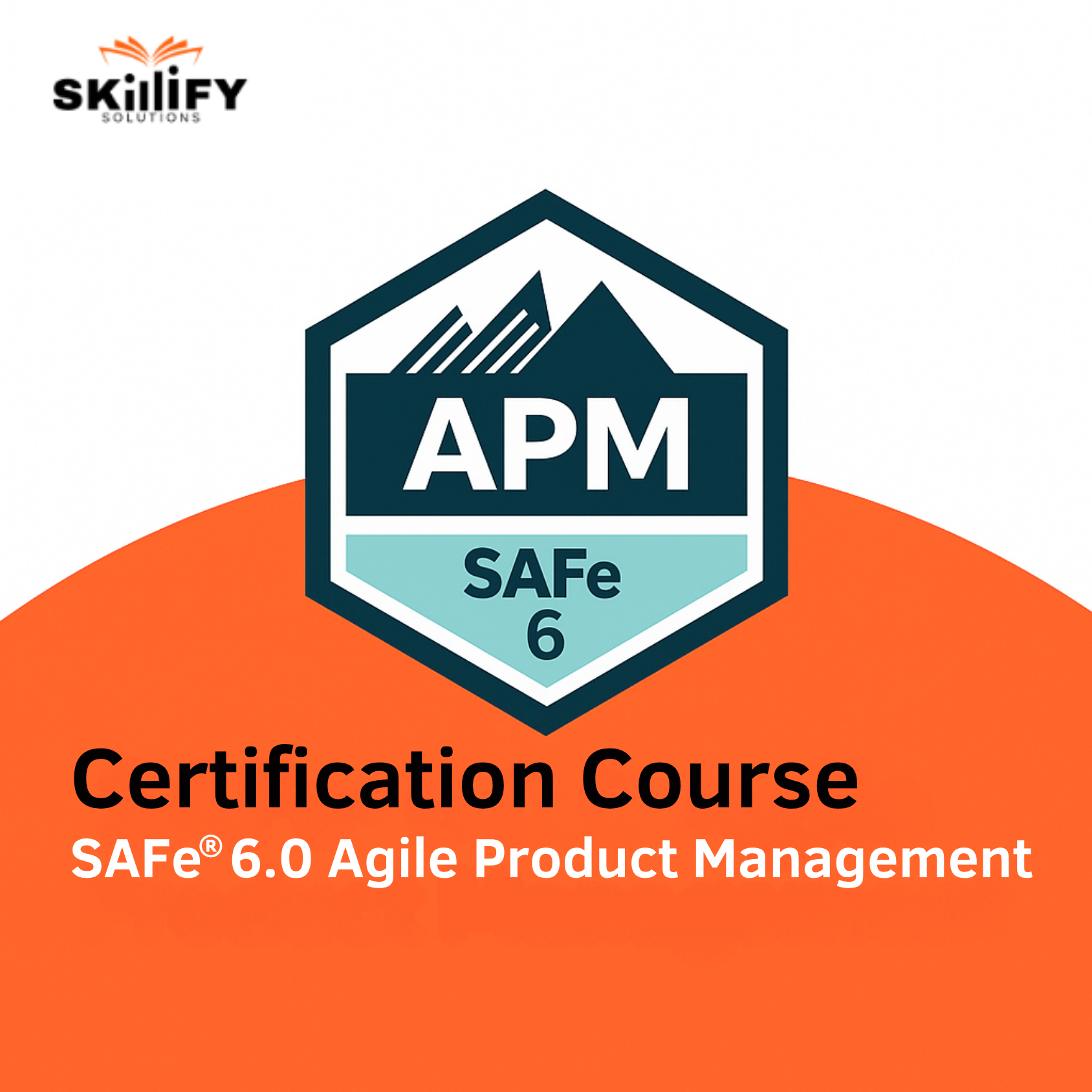 SAFe® 6.0 Agile Product Management